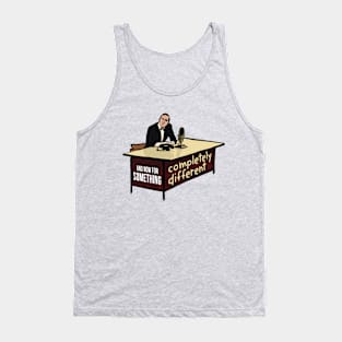 And Now for Something Completely Different Tank Top